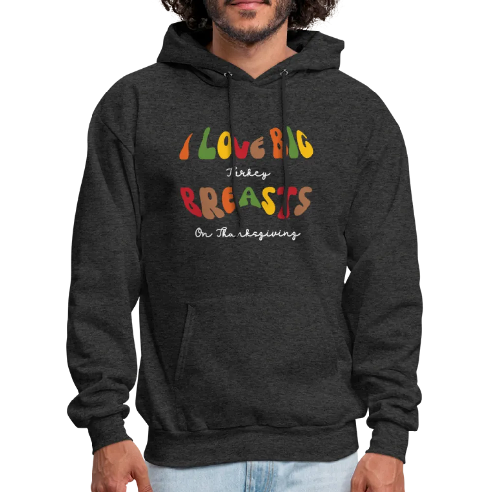 I Love Big Turkey Breasts on Thanksgiving Hoodie