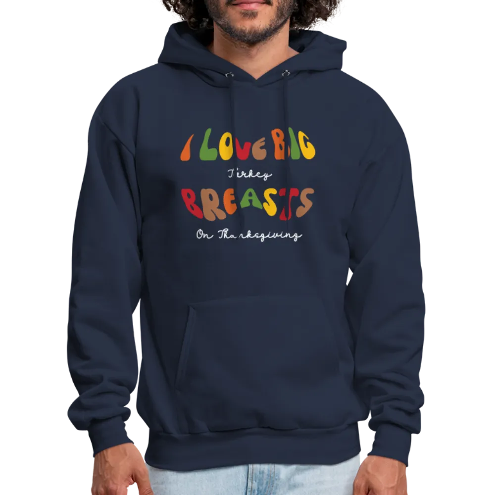 I Love Big Turkey Breasts on Thanksgiving Hoodie