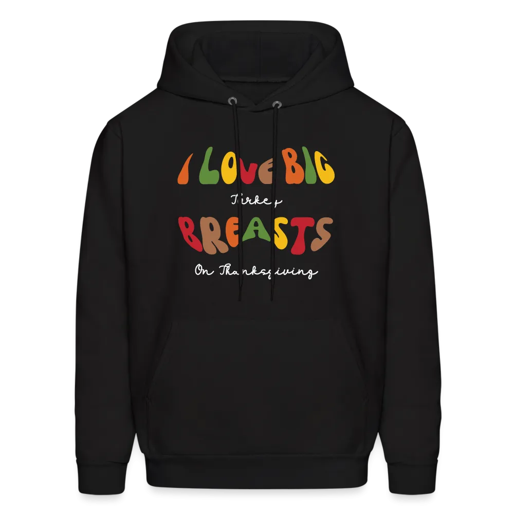 I Love Big Turkey Breasts on Thanksgiving Hoodie