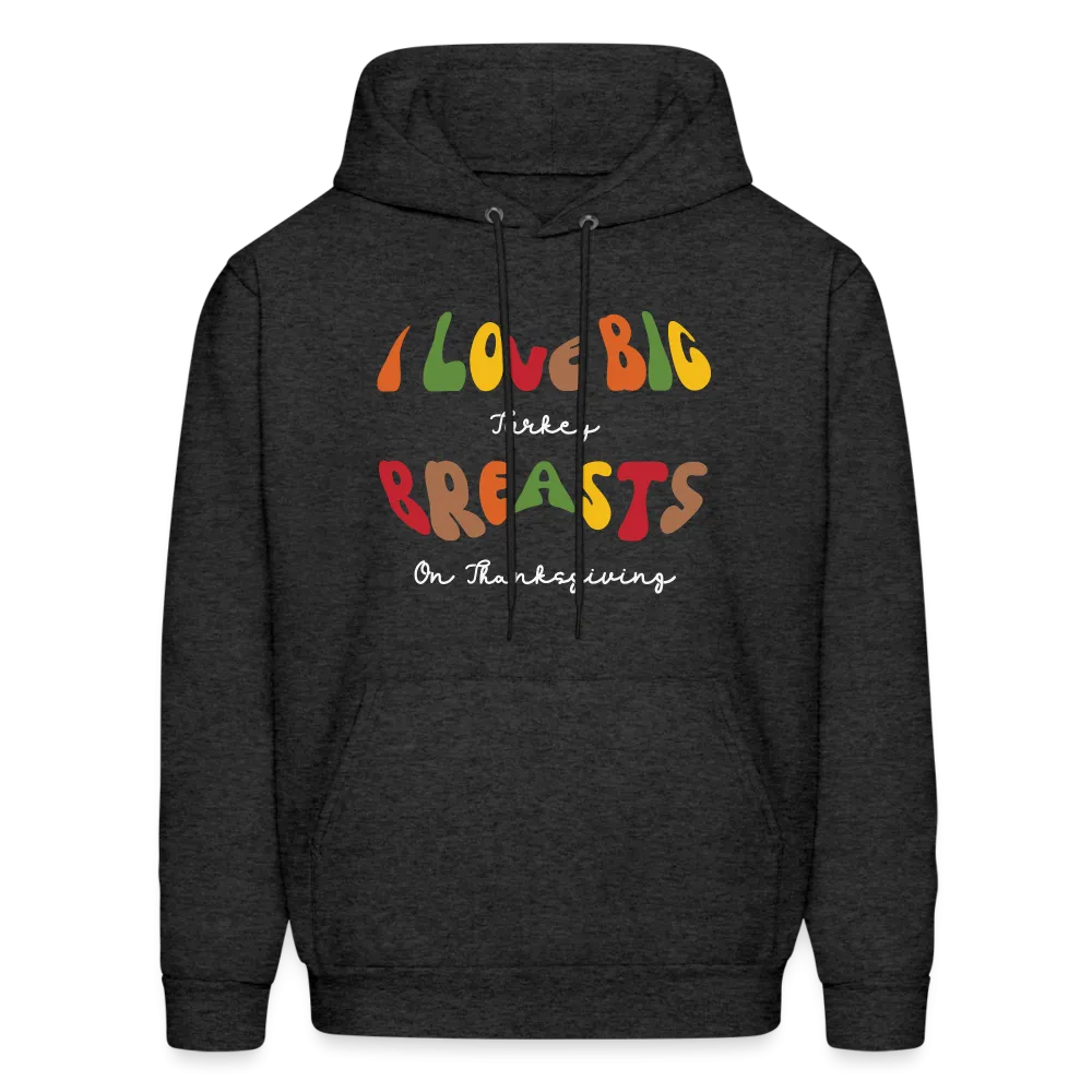 I Love Big Turkey Breasts on Thanksgiving Hoodie