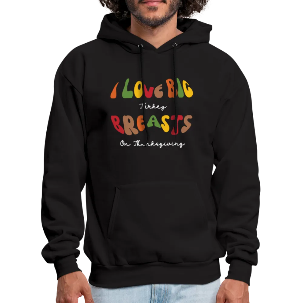I Love Big Turkey Breasts on Thanksgiving Hoodie