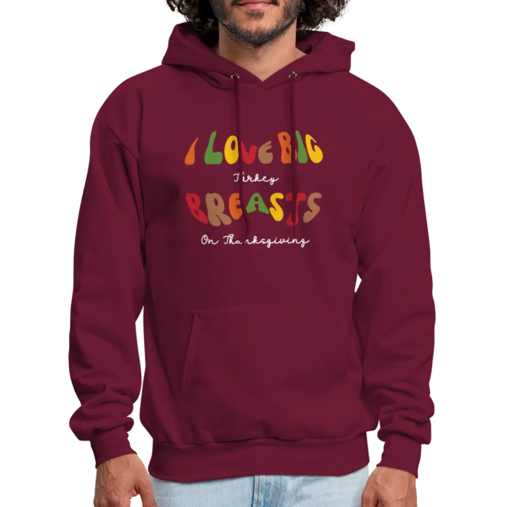 I Love Big Turkey Breasts on Thanksgiving Hoodie