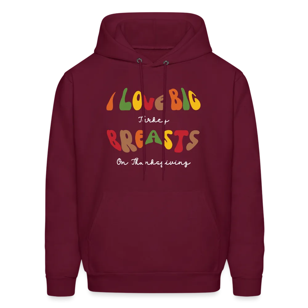 I Love Big Turkey Breasts on Thanksgiving Hoodie